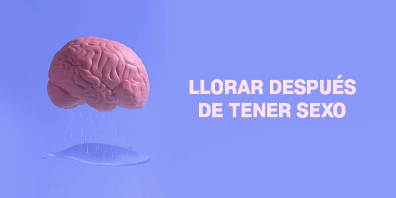 llorar después de hacer el amor